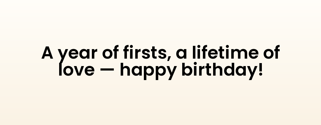 A year of firsts, a lifetime of love — happy birthday!