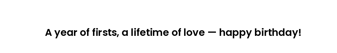 A year of firsts, a lifetime of love — happy birthday!