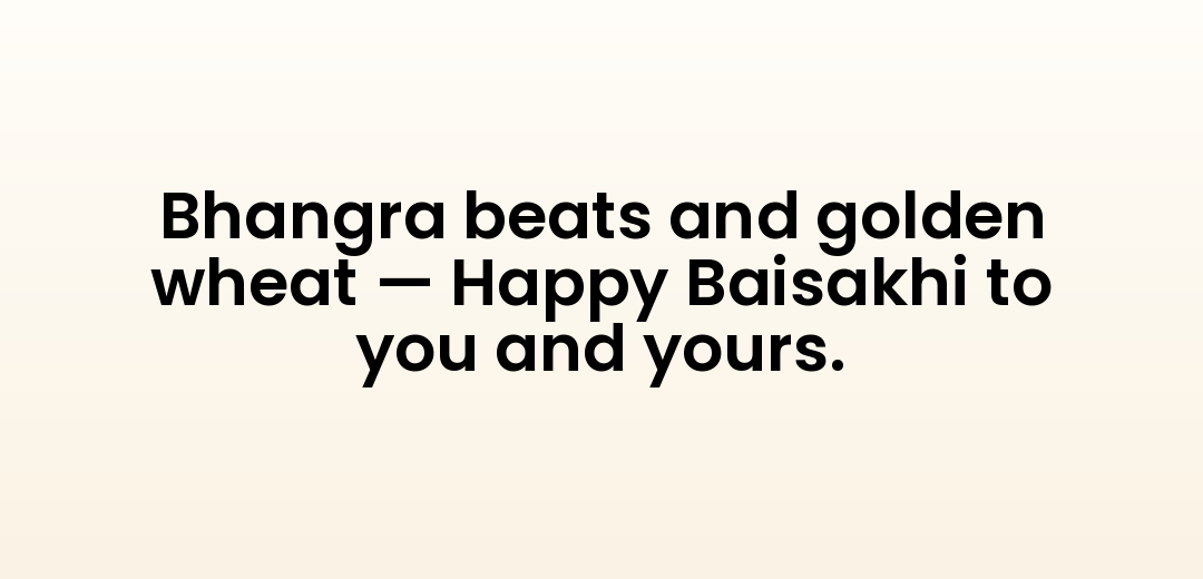 Bhangra beats and golden wheat — Happy Baisakhi to you and yours.