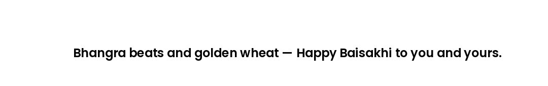 Bhangra beats and golden wheat — Happy Baisakhi to you and yours.