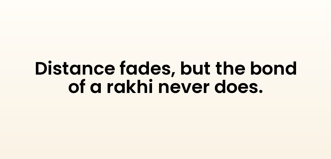 Distance fades, but the bond of a rakhi never does.