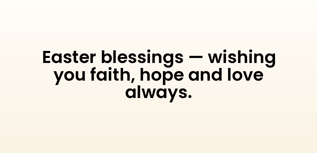 Easter blessings — wishing you faith, hope and love always.