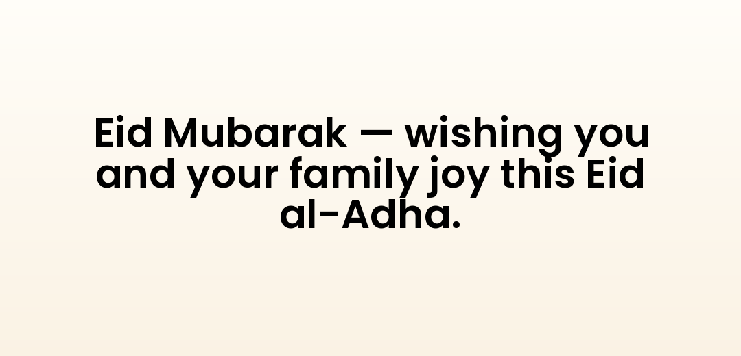 Eid Mubarak — wishing you and your family joy this Eid al-Adha.