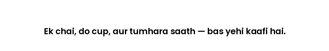 Ek chai, do cup, aur tumhara saath — bas yehi kaafi hai.