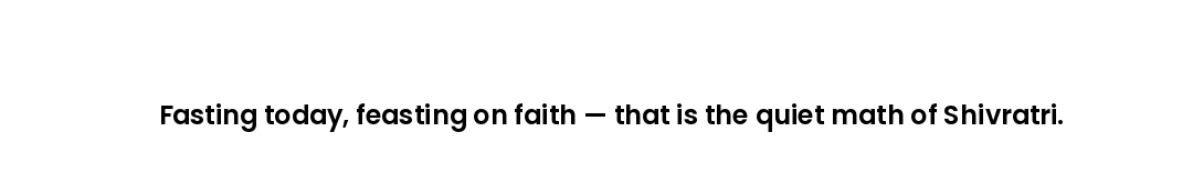 Fasting today, feasting on faith — that is the quiet math of Shivratri.