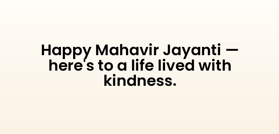 Happy Mahavir Jayanti — here's to a life lived with kindness.