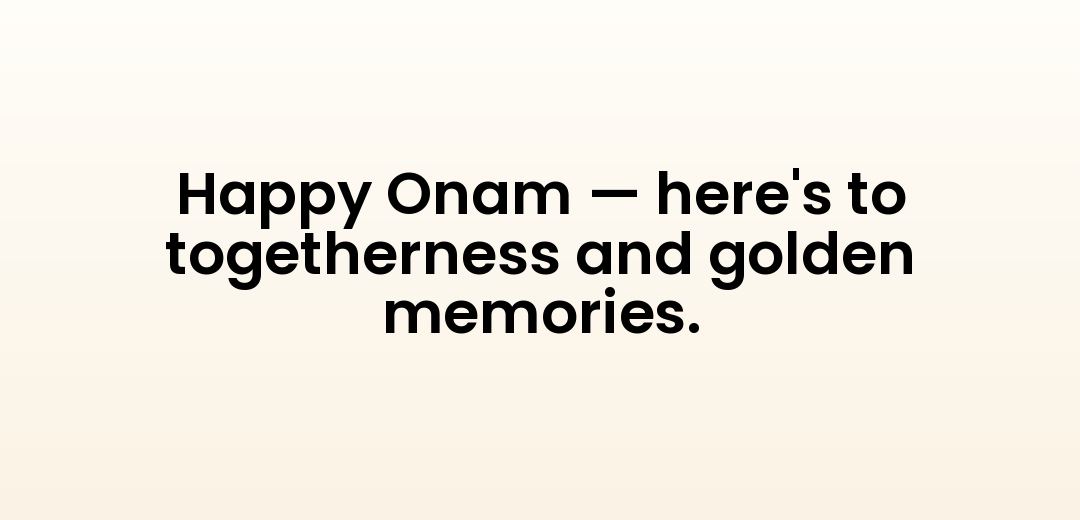 Happy Onam — here's to togetherness and golden memories.