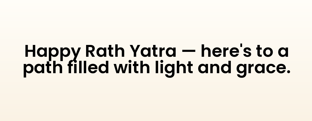 Happy Rath Yatra — here's to a path filled with light and grace.