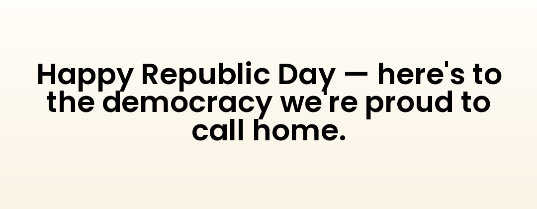 Happy Republic Day — here's to the democracy we're proud to call home.
