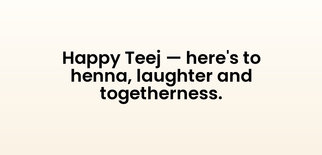 Happy Teej — here's to henna, laughter and togetherness.