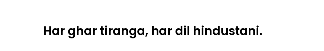 Har ghar tiranga, har dil hindustani.
