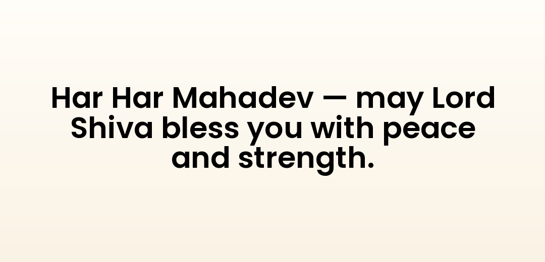 Har Har Mahadev — may Lord Shiva bless you with peace and strength.