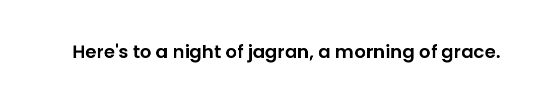 Here's to a night of jagran, a morning of grace.