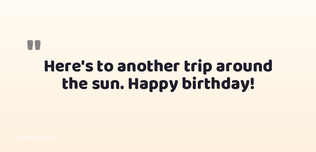 Here's to another trip around the sun. Happy birthday!