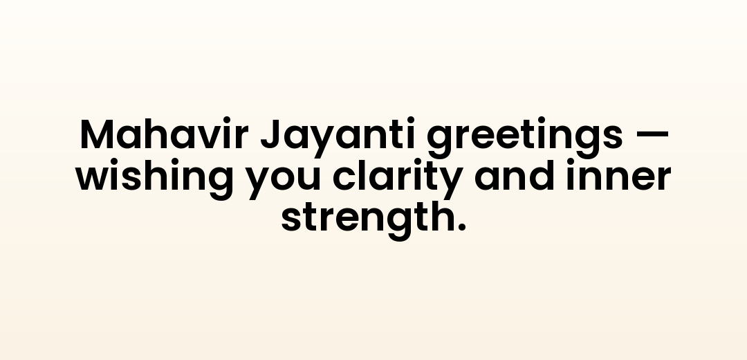 Mahavir Jayanti greetings — wishing you clarity and inner strength.