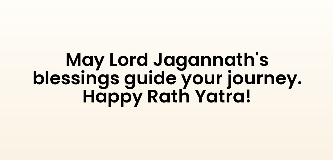 May Lord Jagannath's blessings guide your journey. Happy Rath Yatra!