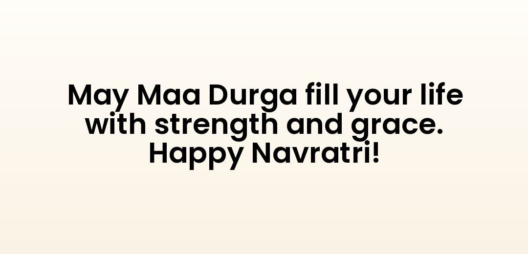 May Maa Durga fill your life with strength and grace. Happy Navratri!