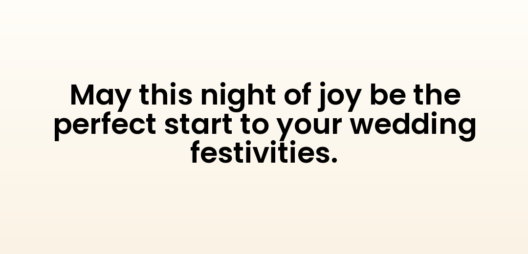 May this night of joy be the perfect start to your wedding festivities.