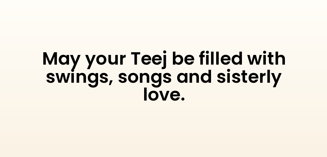 May your Teej be filled with swings, songs and sisterly love.