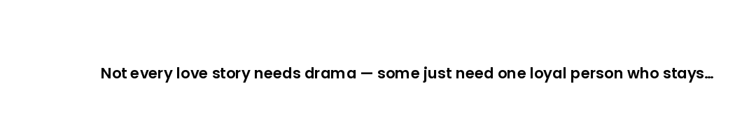 Not every love story needs drama — some just need one loyal person who stays through the boring Tues...