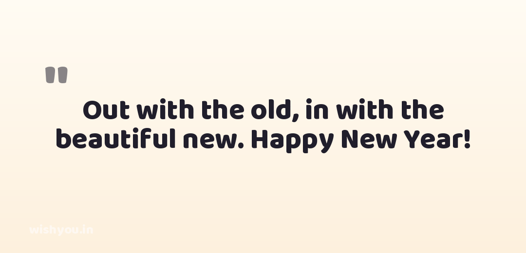 Out with the old, in with the beautiful new. Happy New Year!