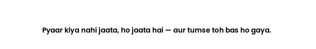 Pyaar kiya nahi jaata, ho jaata hai — aur tumse toh bas ho gaya.