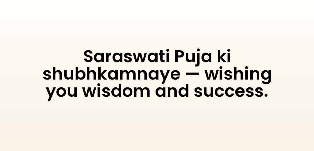 Saraswati Puja ki shubhkamnaye — wishing you wisdom and success.