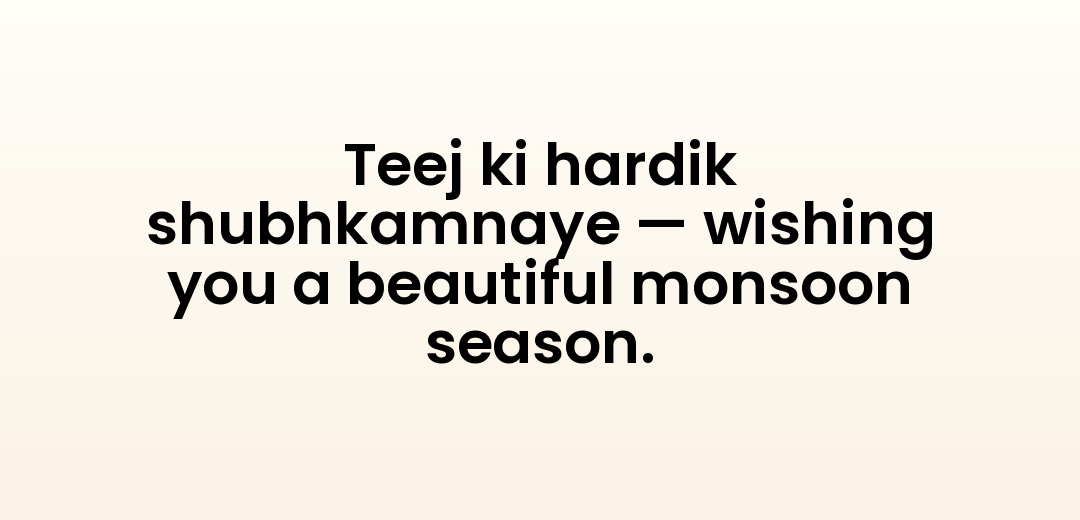 Teej ki hardik shubhkamnaye — wishing you a beautiful monsoon season.