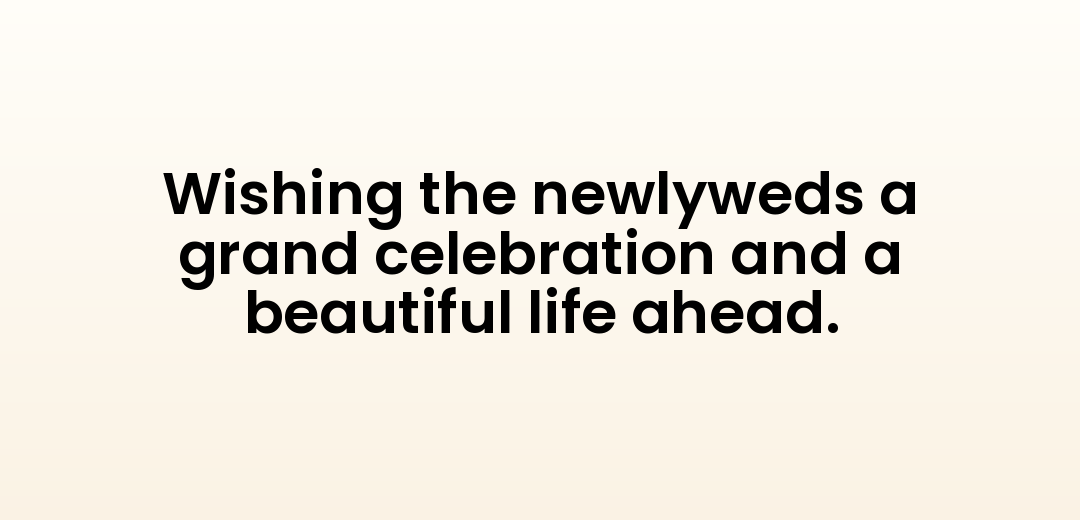 Wishing the newlyweds a grand celebration and a beautiful life ahead.