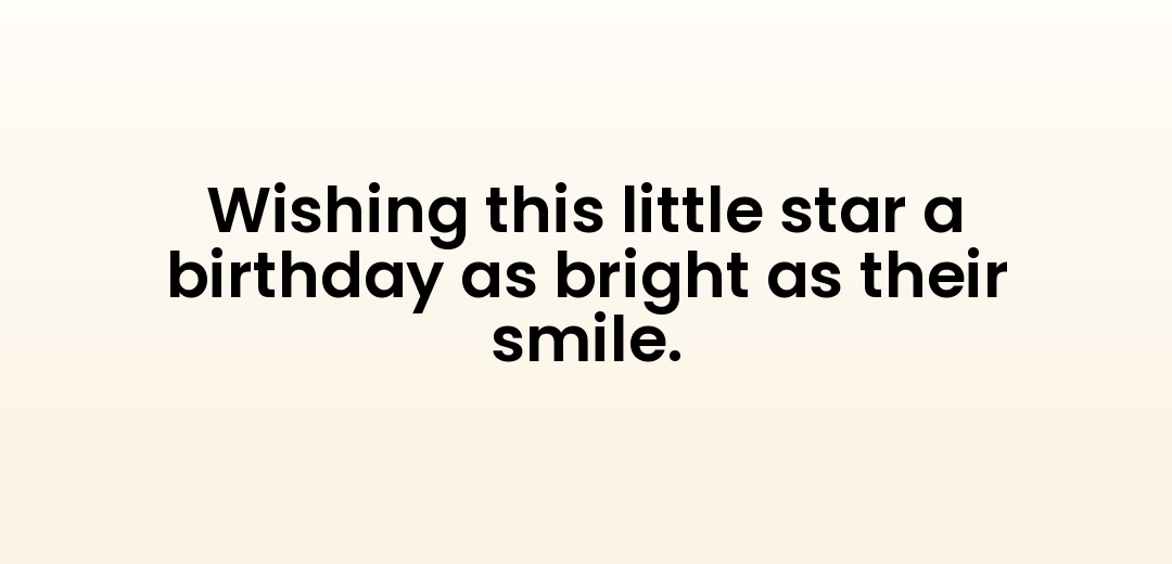 Wishing this little star a birthday as bright as their smile.