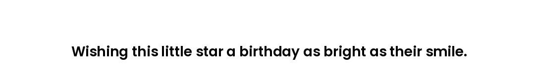 Wishing this little star a birthday as bright as their smile.