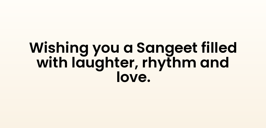 Wishing you a Sangeet filled with laughter, rhythm and love.