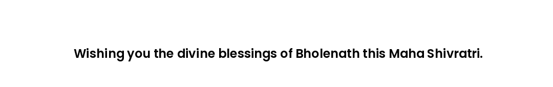 Wishing you the divine blessings of Bholenath this Maha Shivratri.